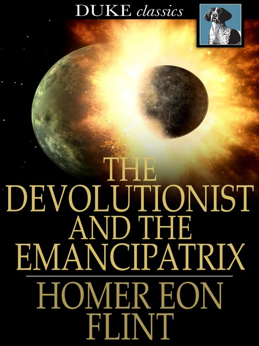 Title details for The Devolutionist and The Emancipatrix by Homer Eon Flint - Available